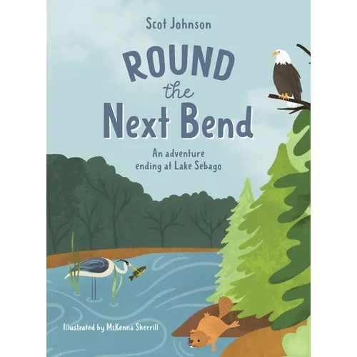 ROUND the Next Bend: An adventure ending at Lake Sebago - Hardcover