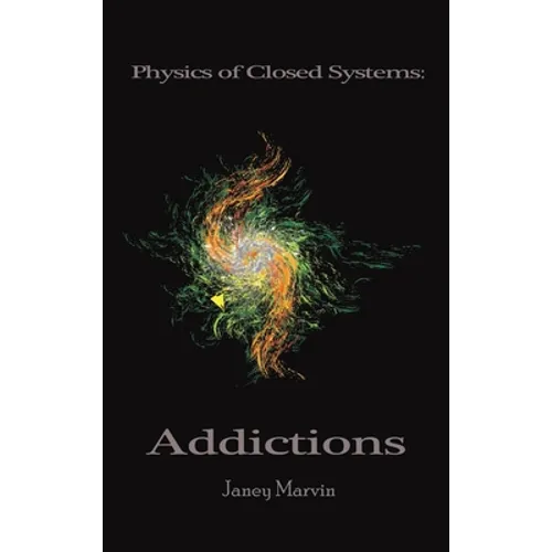 Physics of Closed Systems: Addictions - Hardcover