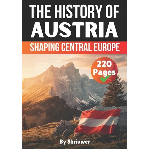 The History of Austria: Shaping Central Europe - Paperback