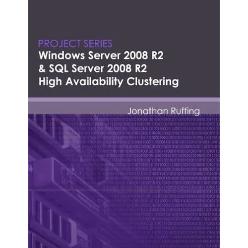 Windows Server 2008 R2 & SQL Server 2008 R2 High Availability Clustering: Project Series - Paperback