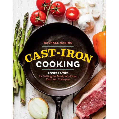 Cast-Iron Cooking: Recipes & Tips for Getting the Most Out of Your Cast-Iron Cookware - Paperback