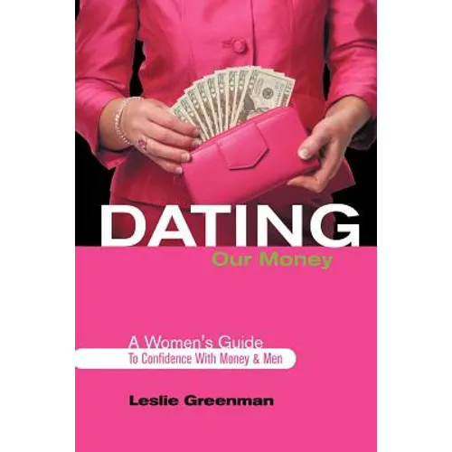 Dating Our Money: A Women's Guide To Confidence With Money and Men - Paperback