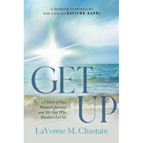 Get Up: The Story of One Woman's Journey and the God Who Wouldn't Let Go - Paperback