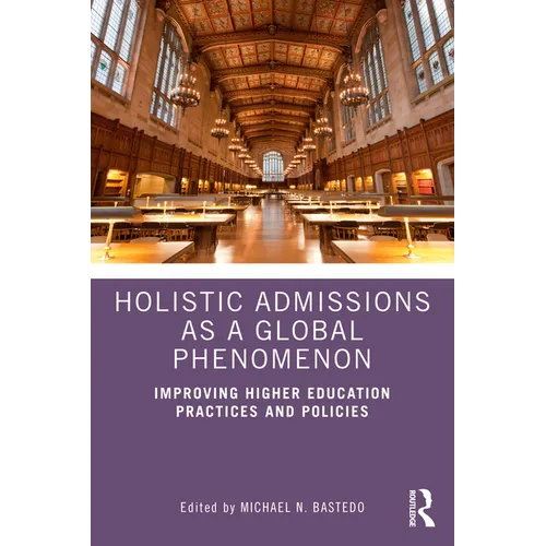 Holistic Admissions as a Global Phenomenon: Improving Higher Education Practices and Policies - Paperback