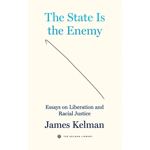 The State Is the Enemy: Essays on Liberation and Racial Justice - Paperback