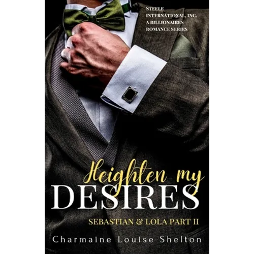 Heighten My Desires Sebastian & Lola Part II - Paperback