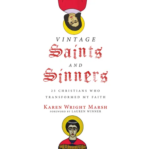Vintage Saints and Sinners: 25 Christians Who Transformed My Faith - Paperback