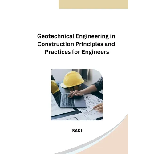 Geotechnical Engineering in Construction Principles and Practices for Engineers - Paperback