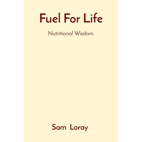 Fuel For Life: Nutritional Wisdom - Paperback