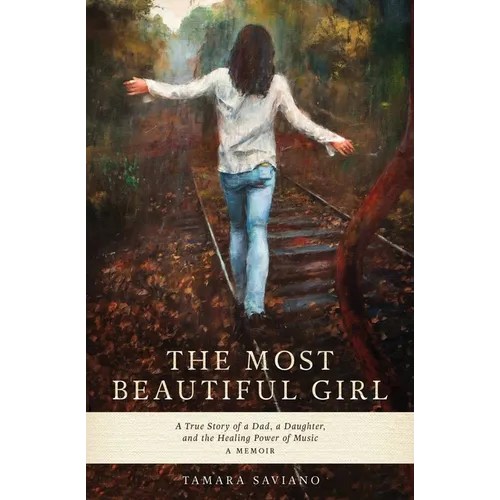 The Most Beautiful Girl: A True Story of a Dad, a Daughter and the Healing Power of Music - Paperback