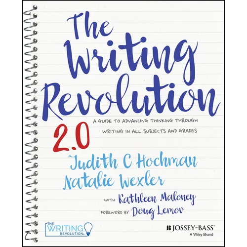 The Writing Revolution 2.0: A Guide to Advancing Thinking Through Writing in All Subjects and Grades