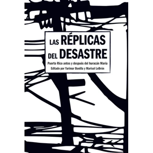 Las Réplicas del Desastre: Puerto Rico Antes Y Después del Huracán María - Hardcover