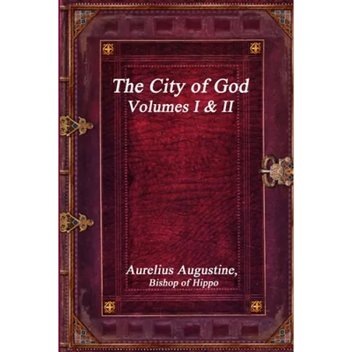 The City of God, Volumes I & II - Paperback