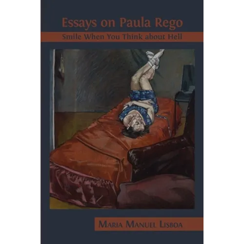 Essays on Paula Rego: Smile When You Think About Hell - Paperback