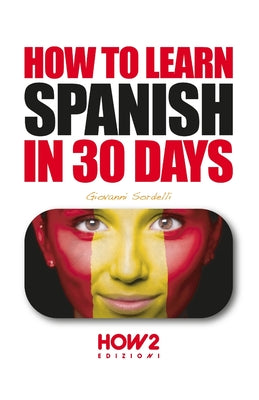 How to Learn Spanish in 30 Days - Paperback
