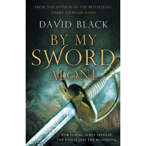 By My Sword Alone: A thrilling historical adventure full of romance and danger - Paperback