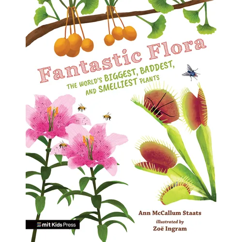 Fantastic Flora: The World's Biggest, Baddest, and Smelliest Plants
