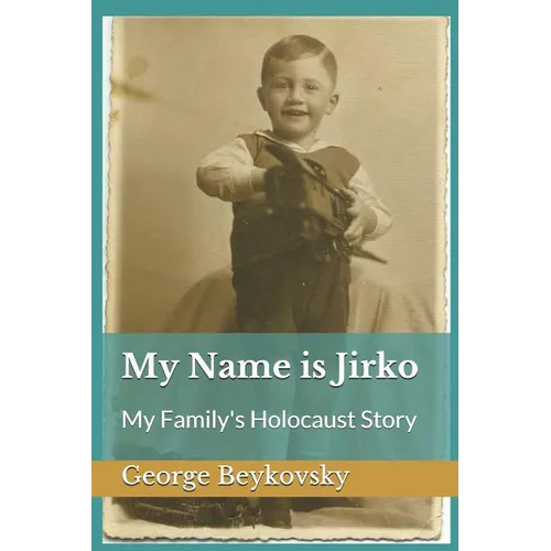My Name is Jirko: My Family's Holocaust Story - Paperback