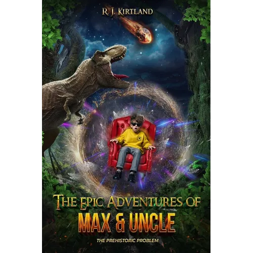 The Epic Adventures of Max & Uncle: The Prehistoric Problem - Paperback