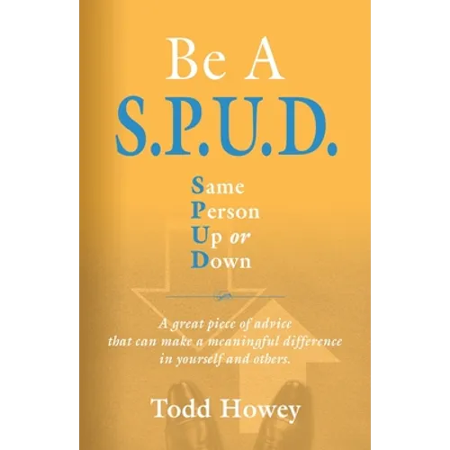 BE A S.P.U.D. Same Person Up or Down - Paperback