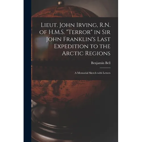 Lieut. John Irving, R.N. of H.M.S. 
