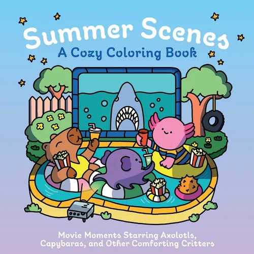 Summer Scenes: A Cozy Coloring Book: Movie Moments Starring Axolotls, Capybaras, and Other Comforting Critters - Paperback