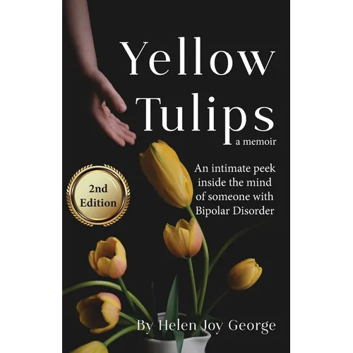 Yellow Tulips: An intimate peek inside the mind of someone with Bipolar Disorder - Paperback