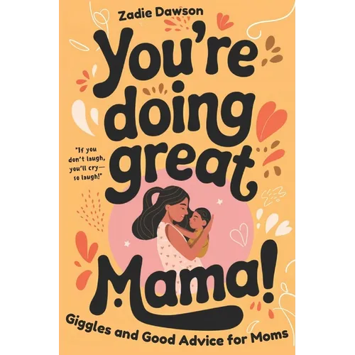 You're Doing Great Mama!: Giggles and Good Advice for Moms Postpartum Book for New Moms Mothers Day Gift - Paperback