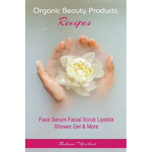 Organic Beauty Products Recipes - Paperback