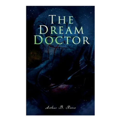 The Dream Doctor: Detective Craig Kennedy Mystery Novel - Paperback