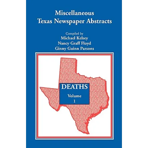 Miscellaneous Texas Newspaper Abstracts - Deaths, Volume 1 - Paperback