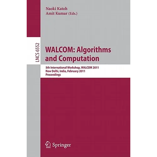 WALCOM: Algorithms and Computation: 5th International Workshop, WALCOM 2011, New Delhi, India, February 18-20, 2011, Proceedings - Paperback