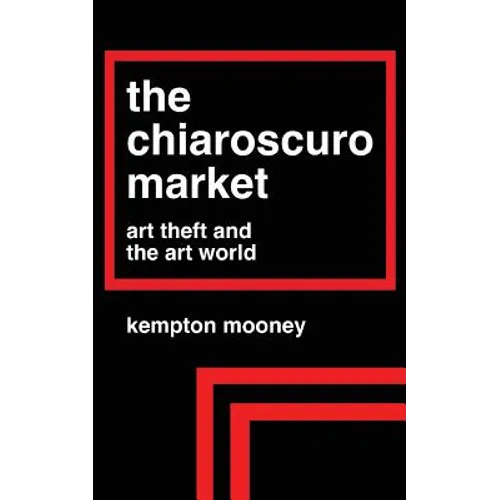 The Chiaroscuro Market: Art Theft and the Art World - Paperback