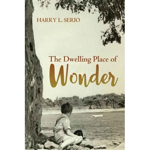 The Dwelling Place of Wonder - Hardcover