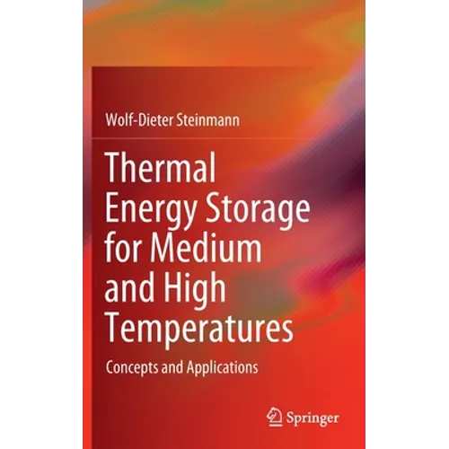 Thermal Energy Storage for Medium and High Temperatures: Concepts and Applications - Hardcover