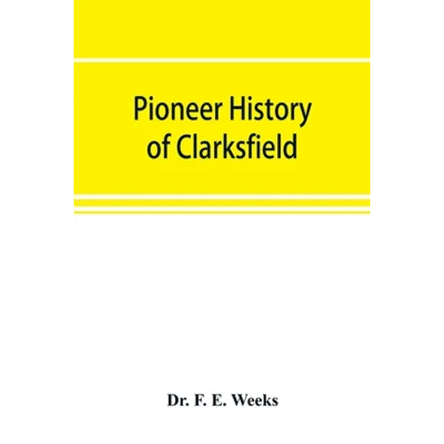 Pioneer history of Clarksfield - Paperback