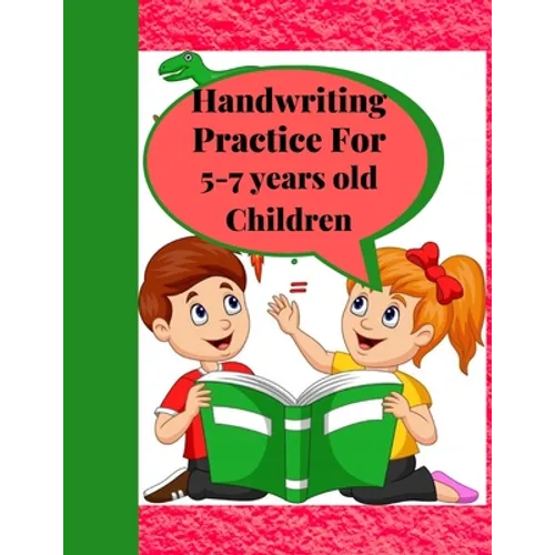 Handwriting Practice for 5-7 years old Children: Suitable for Children Ages 5-7 years old Who Needs More Handwriting Practicing Skills - Paperback