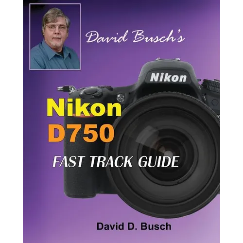 David Busch's Nikon D750 Fast Track Guide - Paperback