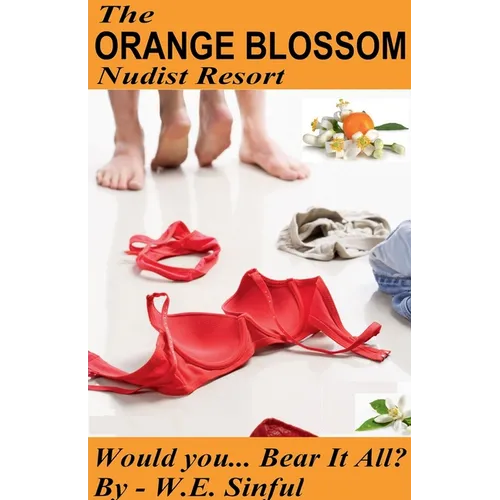 The Orange Blossom Nudist Resort - Would You Bear It All? - Paperback