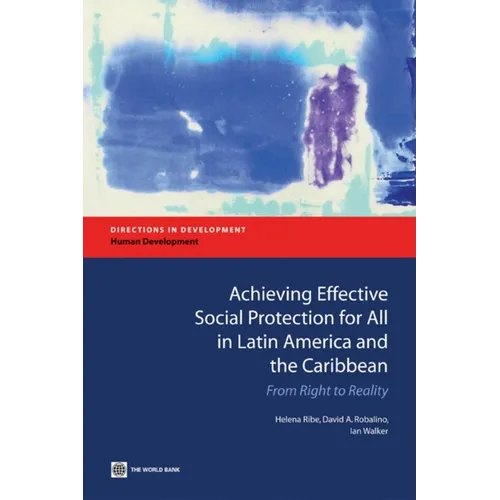 Achieving Effective Social Protection for All in Latin America and the Caribbean: From Right to Reality - Paperback