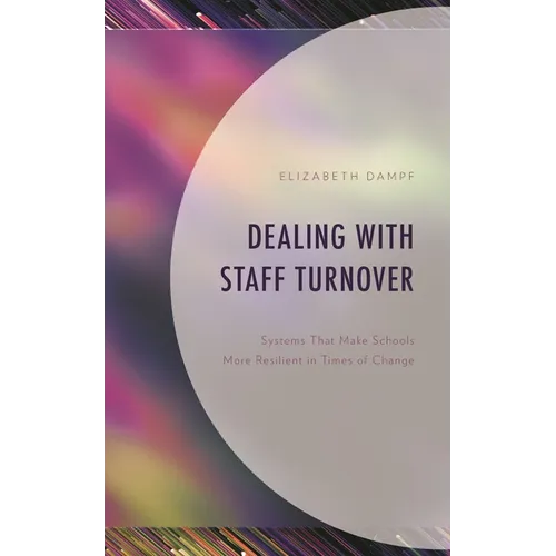 Dealing with Staff Turnover: Systems That Make Schools More Resilient in Times of Change - Paperback