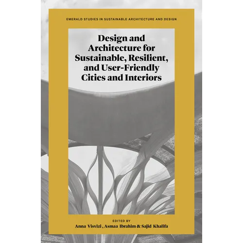 Design and Architecture for Sustainable, Resilient, and User-Friendly Cities and Interiors - Hardcover