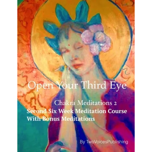 Open Your Third Eye: Chakra Meditation 2 - Paperback