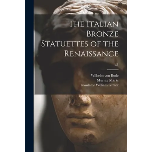 The Italian Bronze Statuettes of the Renaissance; v.1 - Paperback