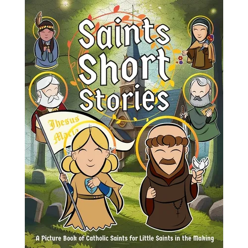 Saints Short Stories: A Picture Book of Catholic Saints for Little Saints in the Making - Paperback