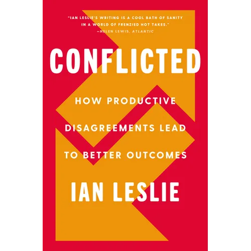 Conflicted: How Productive Disagreements Lead to Better Outcomes - Hardcover
