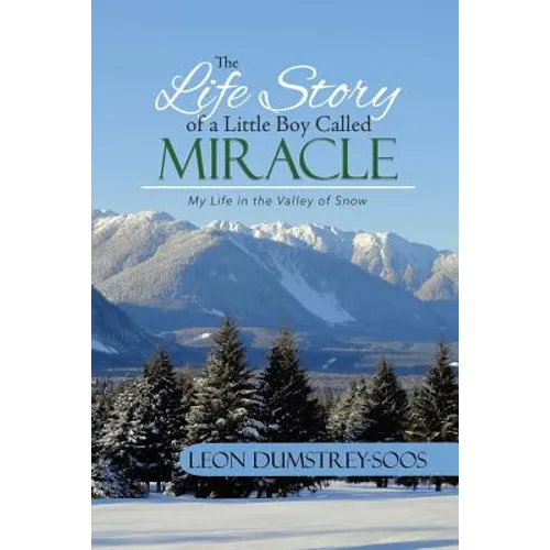 The Life Story of a Little Boy Called Miracle: My Life in the Valley of Snow - Paperback