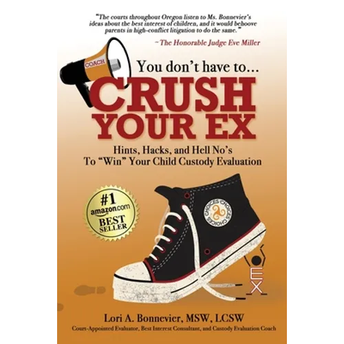 You Don't Have to Crush Your Ex: Hints, Hacks, and Hell-No's to 