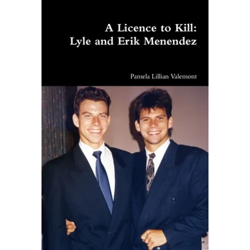A Licence to Kill: Lyle and Erik Menendez - Paperback