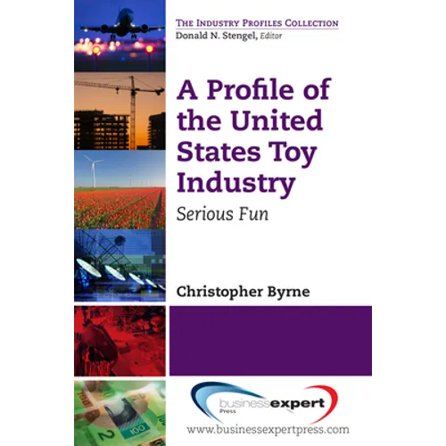 A Profile of the United States Toy Industry: Serious Fun - Paperback